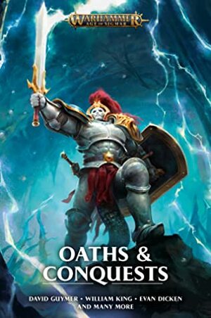 Oaths and Conquests by Richard Strachan, Dale Lucas, David Guymer, Anna Stephens, Eric Gregory, Michael R Fletcher, Graeme Lyon, Jamie Crisalli, Miles A. Drake, Michael J. Hollows, Robert Rath, Evan Dicken, William King