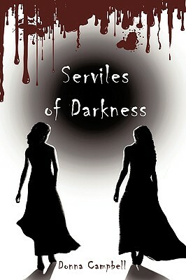 Serviles of Darkness by Donna Campbell