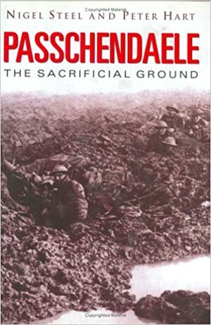 Passchendaele: The Sacrificial Ground by Nigel Steel
