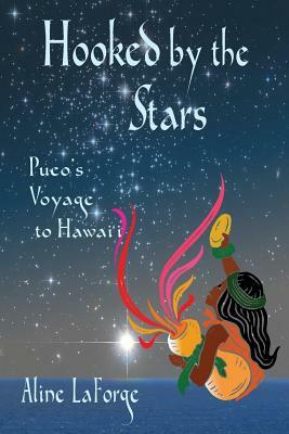 Hooked by the Stars: Pueo's Voyage to Hawai'i by Aline LaForge