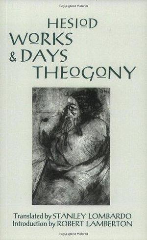 Works and Days and Theogony Paperback 1993 (Author) Hesiod, Stanley Lombardo, Robert Lamberton by Hesiod, Hesiod