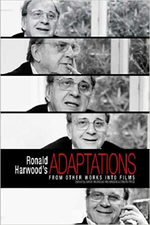 Ronald Harwood's Adaptations: From Other Works Into Films by Ronald Harwood