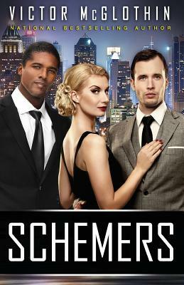 Schemers: Blackmail Never Felt So Good by Victor McGlothin