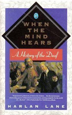 When The Mind Hears: A History Of The Deaf by Jack Ashley, Harlan Lane