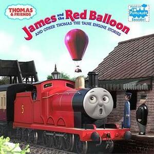 James and the Red Balloon: And Other Thomas the Tank Engine Stories by David Mitton