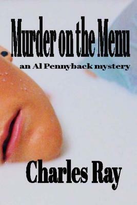 Murder on the Menu: an Al Pennyback mystery by Charles Ray