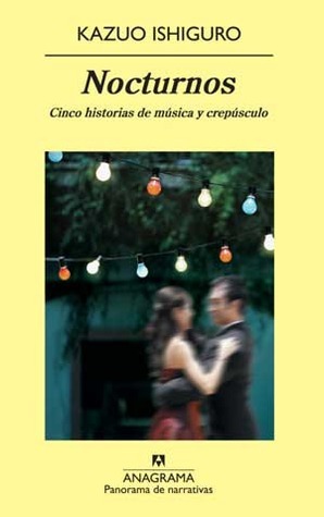 Nocturnos: Cinco historias de música y crepúsculo by Kazuo Ishiguro