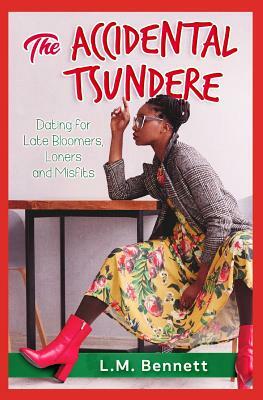 The Accidental Tsundere: Dating for Late Bloomers, Loners and Misfits (Large Print) by L.M. Bennett