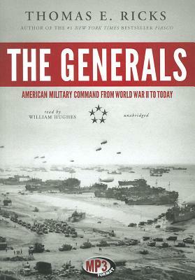 The Generals: American Military Command from World War II to Today by Thomas E. Ricks