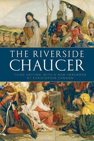 The Riverside Chaucer by Geoffrey Chaucer, F.N. Robinson, Larry Dean Benson