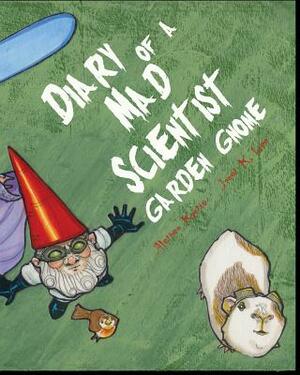 Diary of a Mad Scientist Garden Gnome by Alethea Kontis