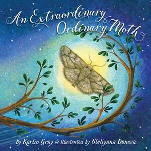 An Extraordinary Ordinary Moth by Steliyana Doneva, Karlin Gray