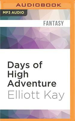 Days of High Adventure by Elliott Kay