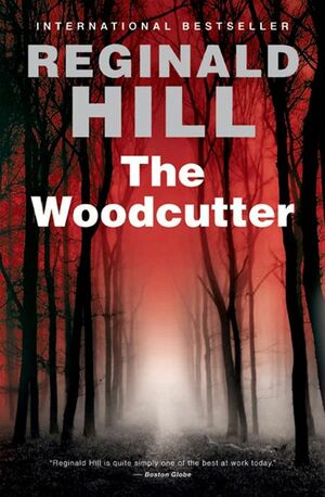 The Woodcutter: A Novel by Reginald Hill