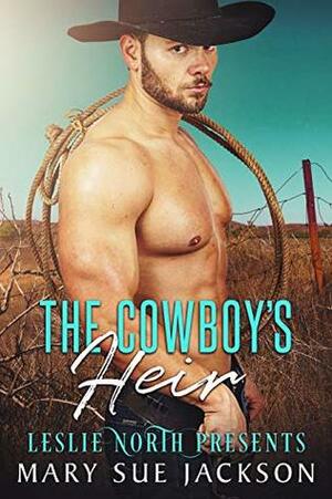 The Cowboy's Heir by Mary Sue Jackson, Leslie North
