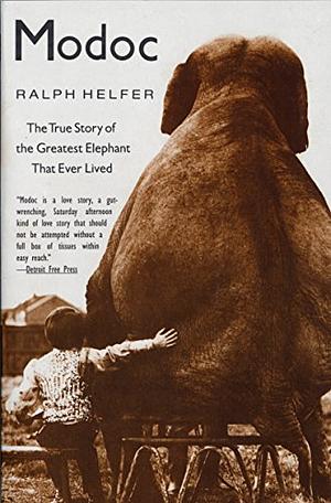 Modoc: The True Story of the Greatest Elephant That Ever Lived by Ralph Helfer