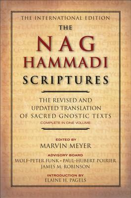 The Nag Hammadi Scriptures: The Revised and Updated Translation of Sacred Gnostic Texts Complete in One Volume by James M. Robinson, Marvin W. Meyer