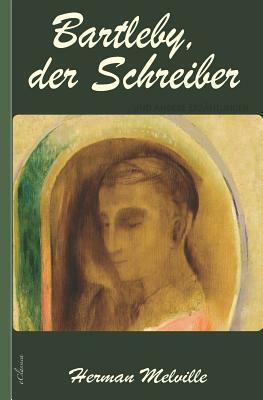 Bartleby, der Schreiber by Herman Melville