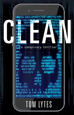 Clean: A Conspiracy Thriller by Tom Lytes