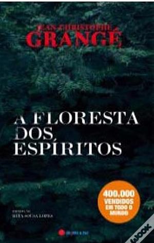 A Floresta dos Espíritos by Jean-Christophe Grangé