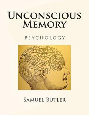 Unconscious Memory by Samuel Butler