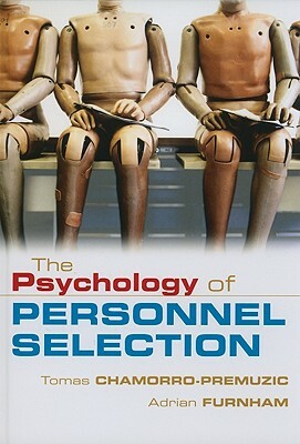 The Psychology of Personnel Selection by Adrian Furnham, Tomas Chamorro-Premuzic