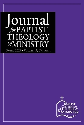 Journal for Baptist Theology & Ministry, Volume 17: 1 by Adam Harwood