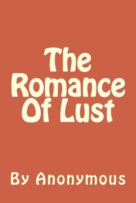 The Romance Of Lust: A Victorian Erotic Novel by Anonymous