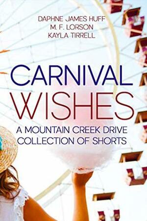 Carnival Wishes (Mountain Creek Drive) by M.F. Lorson, Daphne James Huff, Kayla Tirrell