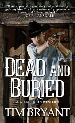 Dead and Buried by Tim Bryant
