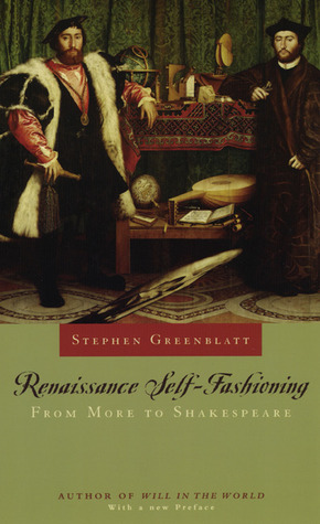 Renaissance Self-Fashioning: From More to Shakespeare by Stephen Greenblatt