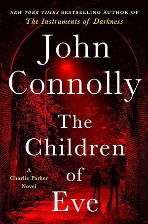 The Children of Eve: A Thriller by John Connolly