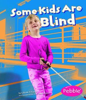 Some Kids Are Blind by Lola M. Schaefer