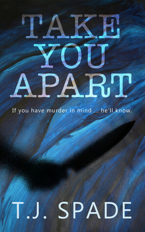 Take You Apart by T.J. Spade