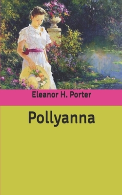 Pollyanna by Eleanor H. Porter