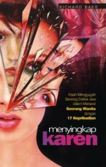 Menyingkap Karen: Kisah Menggugah Seorang Wanita dengan 17 Kepribadian by Anton Kurnia, Richard Baer