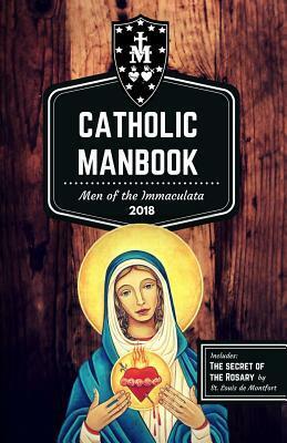 The Catholic Manbook: Men of the Immaculata Conference 2018 by Louis de Montfort, Scott L. Smith