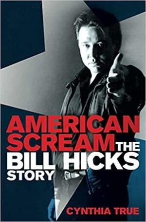 American Scream: The Bill Hicks Story by Cynthia True, Janeane Garofalo