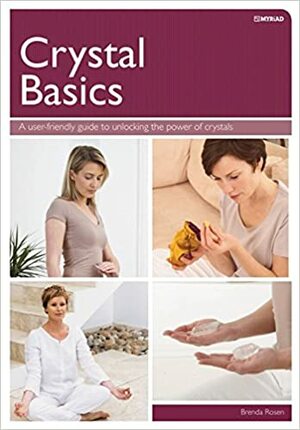 Crystal Basics: How to Use Crystals for Wellbeing and Spiritual Harmony by Brenda Rosen