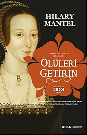 Ölüleri Getirin by Hilary Mantel