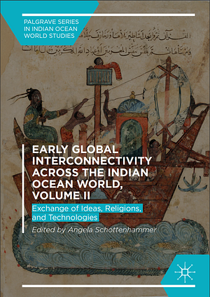 Early Global Interconnectivity Across the Indian Ocean World, Volume II: Exchange of Ideas, Religions, and Technologies by Angela Schottenhammer