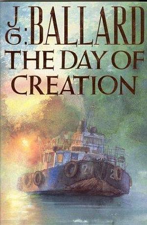 The day of creation by J.G. Ballard, J.G. Ballard