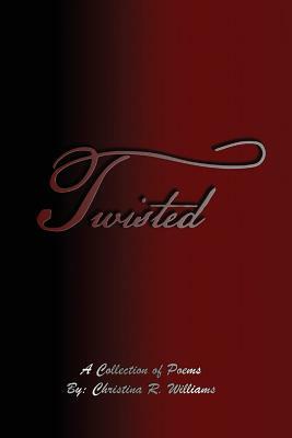 Twisted by Christina R. Williams