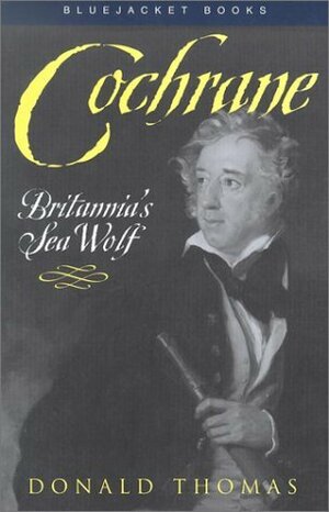 Cochrane: Britannia's Sea Wolf by Donald Serrell Thomas