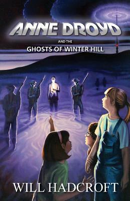 Anne Droyd and the Ghosts of Winter Hill by Will Hadcroft