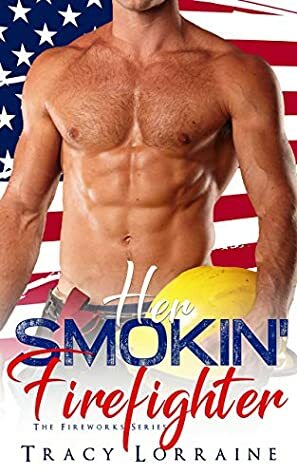 Her Smokin' Firefighter by Tracy Lorraine