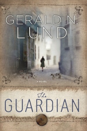 The Guardian by Gerald N. Lund