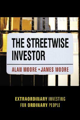 The Streetwise Investor: Extraordinary Investing for Ordinary People by James Moore, Alan Moore