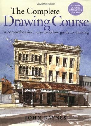 The Complete Drawing Course by John Raynes