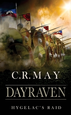 Dayraven: Beowulf Hygelac's Raid by C. R. May